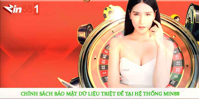 Chính sách bảo mật dữ liệu triệt để tại hệ thống MIN88