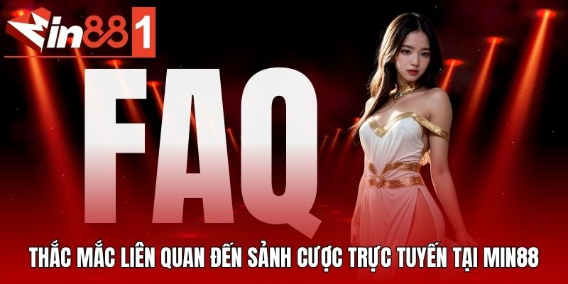Thắc mắc liên quan đến sảnh cược trực tuyến tại MIN88