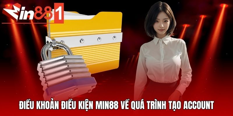 Điều khoản điều kiện MIN88 về quá trình tạo account
