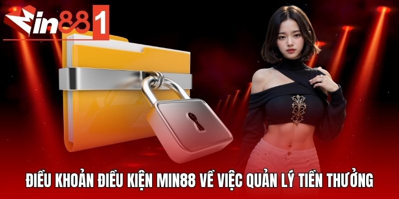 Điều khoản điều kiện MIN88 về việc quản lý tiền thưởng