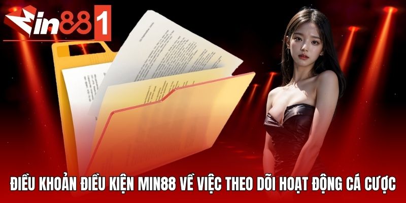 Điều khoản điều kiện MIN88 về việc theo dõi hoạt động cá cược