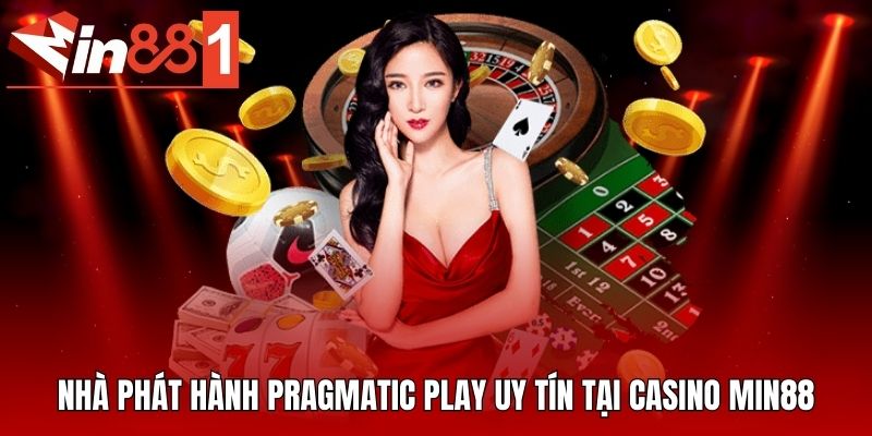Nhà phát hành Pragmatic Play uy tín tại casino MIN88