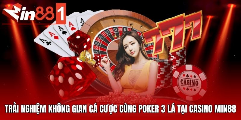 Trải nghiệm không gian cá cược cùng poker 3 lá tại casino MIN88